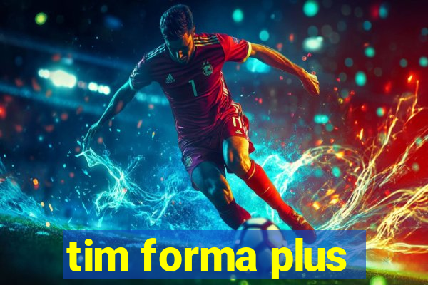 tim forma plus